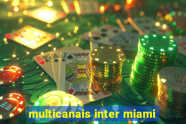 multicanais inter miami